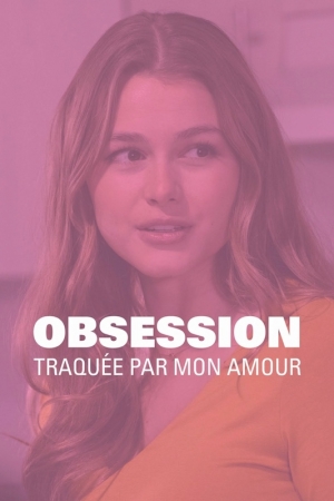 Obsession : Traqu�e par mon amour - Obsession: Stalked by my Lover (tv)